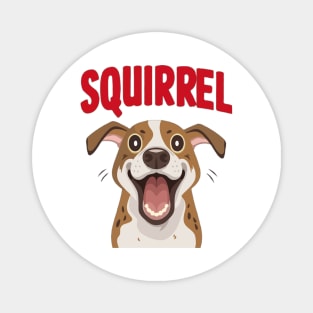 Funny Excited dog "squirrel" Magnet